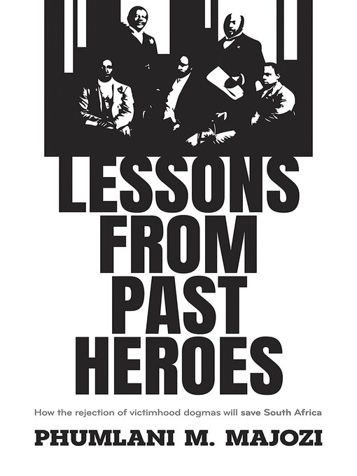 Title details for Lessons from Past Heroes by Phumlani M Majozi - Wait list